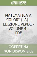 MATEMATICA A COLORI (LA) - EDIZIONE VERDE - VOLUME 4 - PDF libro