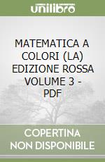 MATEMATICA A COLORI (LA) EDIZIONE ROSSA VOLUME 3  - PDF libro