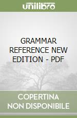 GRAMMAR REFERENCE NEW EDITION - PDF libro