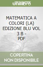 MATEMATICA A COLORI (LA) EDIZIONE BLU VOL 3 B - PDF libro