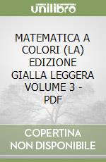 MATEMATICA A COLORI (LA) EDIZIONE GIALLA LEGGERA VOLUME 3 - PDF libro