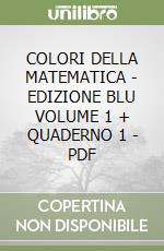 COLORI DELLA MATEMATICA - EDIZIONE BLU VOLUME 1 + QUADERNO 1 - PDF libro