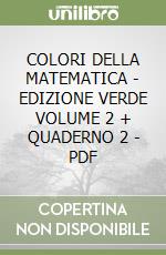 COLORI DELLA MATEMATICA - EDIZIONE VERDE VOLUME 2 + QUADERNO 2 - PDF libro