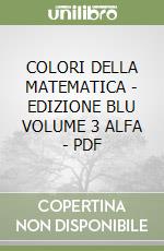 COLORI DELLA MATEMATICA - EDIZIONE BLU VOLUME 3 ALFA - PDF libro