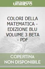 COLORI DELLA MATEMATICA - EDIZIONE BLU VOLUME 3 BETA - PDF libro