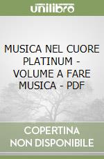 MUSICA NEL CUORE PLATINUM - VOLUME A FARE MUSICA - PDF libro