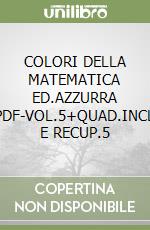 COLORI DELLA MATEMATICA ED.AZZURRA SMART-PDF-VOL.5+QUAD.INCLUSIONE E RECUP.5 libro