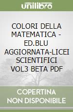 COLORI DELLA MATEMATICA - ED.BLU AGGIORNATA-LICEI SCIENTIFICI VOL3 BETA PDF libro