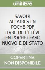 SAVOIR AFFAIRES EN POCHE-PDF LIVRE DE L'ÉLÈVE EN POCHE+FASC NUOVO E.DI STATO