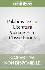 Palabras De La Literatura Volume + In Classe Ebook libro