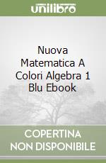 Nuova Matematica A Colori Algebra 1 Blu Ebook libro