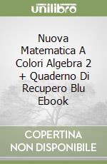 Nuova Matematica A Colori Algebra 2 + Quaderno Di Recupero Blu Ebook libro