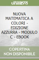 NUOVA MATEMATICA A COLORI - EDIZIONE AZZURRA - MODULO C - EBOOK libro