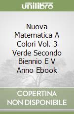 Nuova Matematica A Colori Vol. 3 Verde Secondo Biennio E V Anno Ebook libro