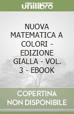 NUOVA MATEMATICA A COLORI - EDIZIONE GIALLA - VOL. 3 - EBOOK libro