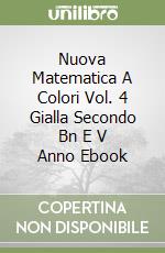 Nuova Matematica A Colori Vol. 4 Gialla Secondo Bn E V Anno Ebook libro