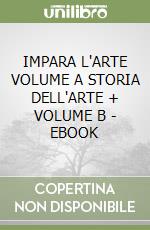 IMPARA L'ARTE VOLUME A STORIA DELL'ARTE + VOLUME B - EBOOK libro