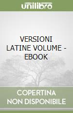 VERSIONI LATINE VOLUME - EBOOK libro