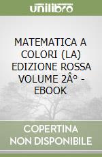 MATEMATICA A COLORI (LA) EDIZIONE ROSSA VOLUME 2Â° - EBOOK libro