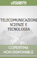 TELECOMUNICAZIONI SCIENZE E TECNOLOGIA libro