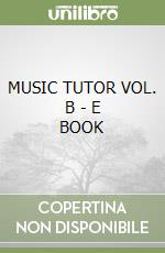 MUSIC TUTOR VOL. B - E BOOK libro