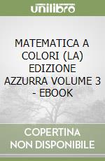 MATEMATICA A COLORI (LA) EDIZIONE AZZURRA VOLUME 3 - EBOOK libro