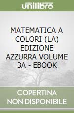 MATEMATICA A COLORI (LA) EDIZIONE AZZURRA VOLUME 3A - EBOOK libro