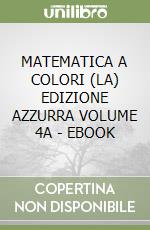 MATEMATICA A COLORI (LA) EDIZIONE AZZURRA VOLUME 4A - EBOOK libro