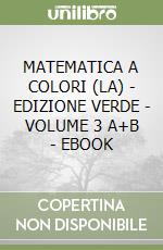 MATEMATICA A COLORI (LA) - EDIZIONE VERDE - VOLUME 3 A+B - EBOOK libro