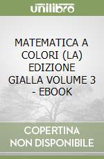 MATEMATICA A COLORI (LA) EDIZIONE GIALLA VOLUME 3 - EBOOK libro