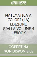 MATEMATICA A COLORI (LA) EDIZIONE GIALLA VOLUME 4 - EBOOK libro