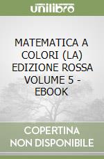 MATEMATICA A COLORI (LA) EDIZIONE ROSSA VOLUME 5  - EBOOK libro