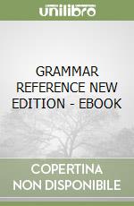 GRAMMAR REFERENCE NEW EDITION - EBOOK libro