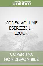 CODEX VOLUME ESERCIZI 1 - EBOOK libro