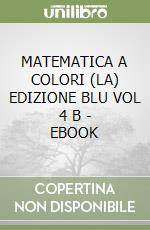 MATEMATICA A COLORI (LA) EDIZIONE BLU VOL 4 B - EBOOK libro