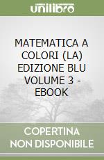 MATEMATICA A COLORI (LA) EDIZIONE BLU VOLUME 3 - EBOOK libro