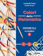 Colori della matematica. Algebra. Ediz. blu. Per le Scuole superiori. Con e-book. Con espansione online. Con Libro: Quaderno algebra 1. Vol. 1 libro