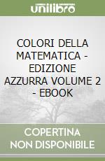 COLORI DELLA MATEMATICA - EDIZIONE AZZURRA VOLUME 2 - EBOOK libro