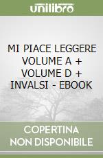 MI PIACE LEGGERE VOLUME A + VOLUME D + INVALSI - EBOOK libro