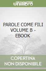 PAROLE COME FILI VOLUME B - EBOOK libro