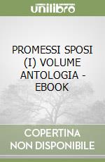 PROMESSI SPOSI (I) VOLUME ANTOLOGIA - EBOOK libro