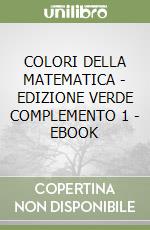 COLORI DELLA MATEMATICA - EDIZIONE VERDE COMPLEMENTO 1 - EBOOK libro