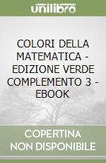 COLORI DELLA MATEMATICA - EDIZIONE VERDE COMPLEMENTO 3 - EBOOK libro