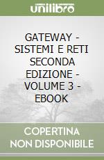 GATEWAY - SISTEMI E RETI SECONDA EDIZIONE - VOLUME 3 - EBOOK