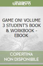 GAME ON! VOLUME 3 STUDENT'S BOOK & WORKBOOK - EBOOK libro