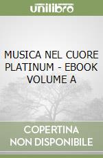 MUSICA NEL CUORE PLATINUM - EBOOK VOLUME A libro