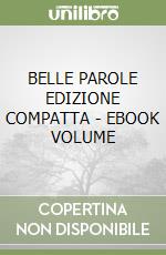 BELLE PAROLE EDIZIONE COMPATTA - EBOOK VOLUME libro