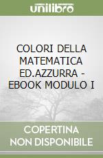 COLORI DELLA MATEMATICA ED.AZZURRA - EBOOK MODULO I libro