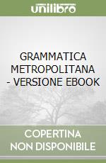 GRAMMATICA METROPOLITANA - VERSIONE EBOOK libro