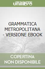 GRAMMATICA METROPOLITANA - VERSIONE EBOOK libro